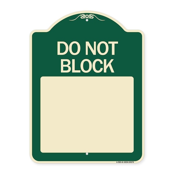 Do Not Block Custom No Parking Text Here Heavy-Gauge Aluminum Sign, 18" L, 24" H, G-1824-24579